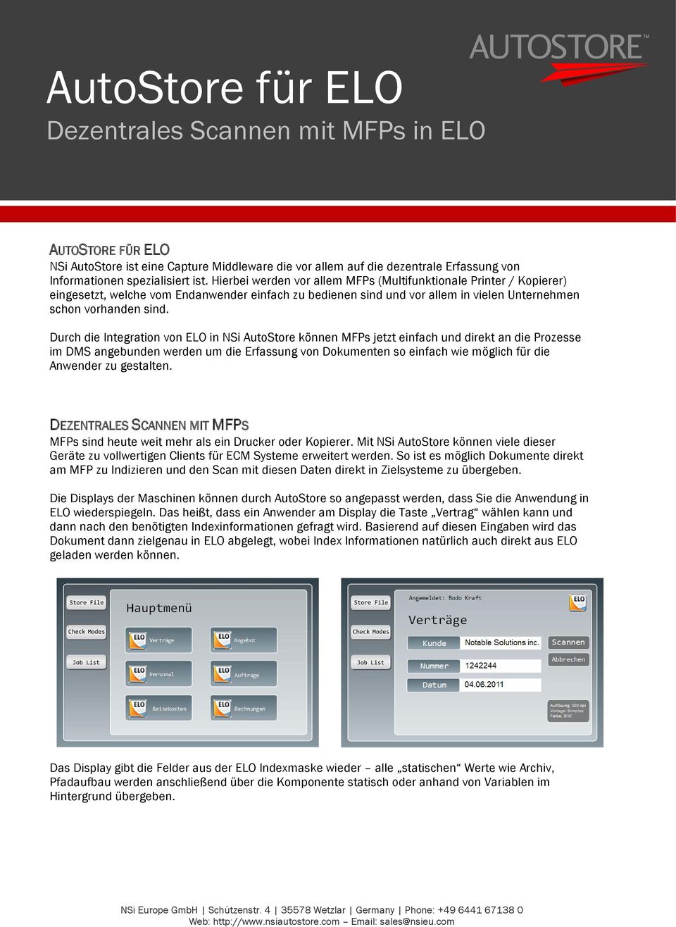 Durch die Integration von ELO in NSi AutoStore können MFPs jetzt einfach und direkt an die Prozesse im DMS angebunden werden um die Erfassung von Dokumenten so einfach wie möglich für die Anwender zu