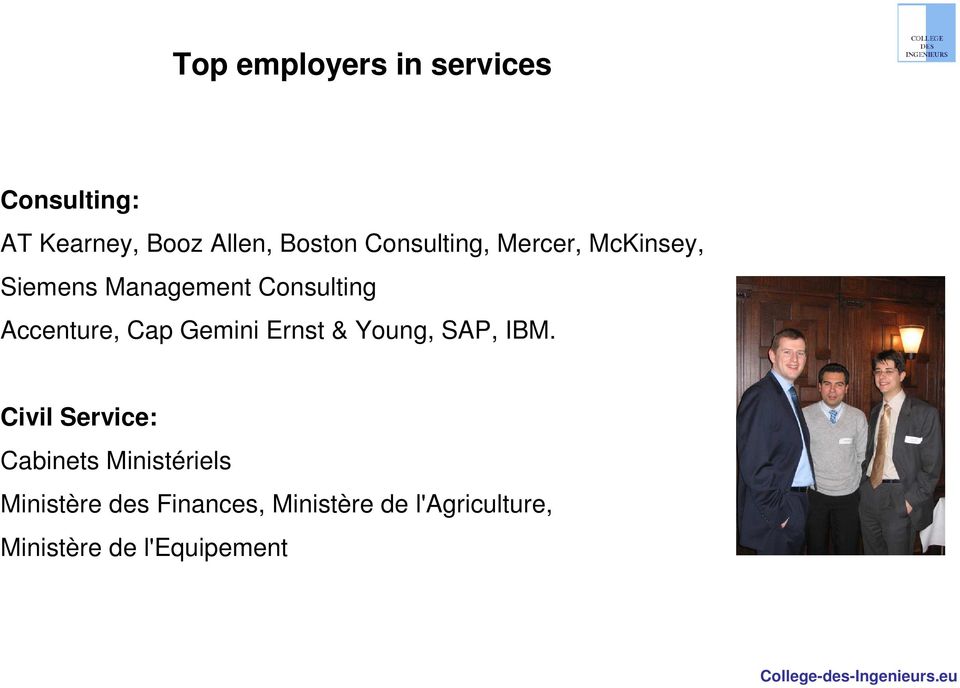 Cap Gemini Ernst & Young, SAP, IBM.