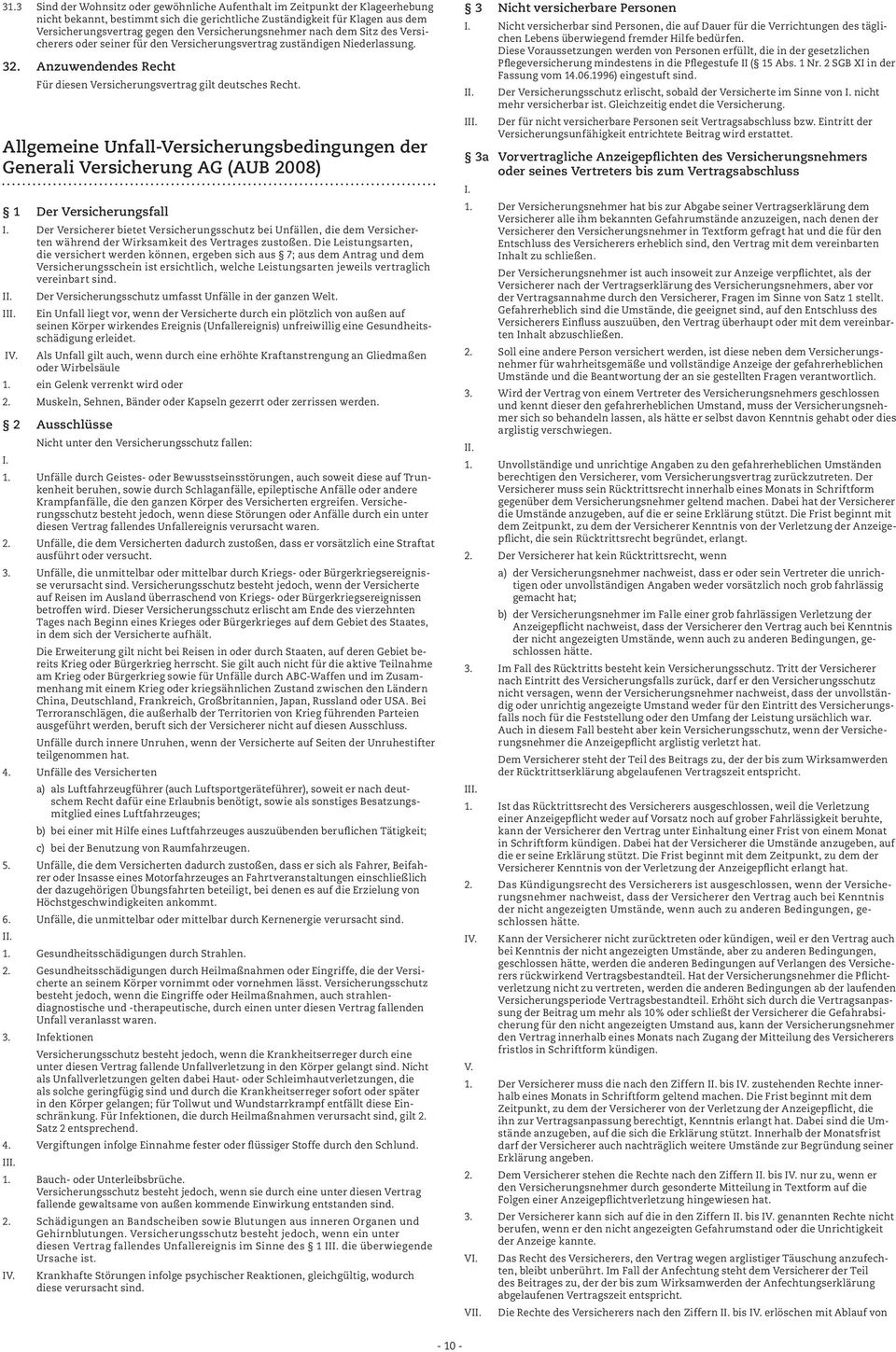 Allgemeine Unfall-Versicherungsbedingungen der Generali Versicherung AG (AUB 2008) 1 Der Versicherungsfall I.