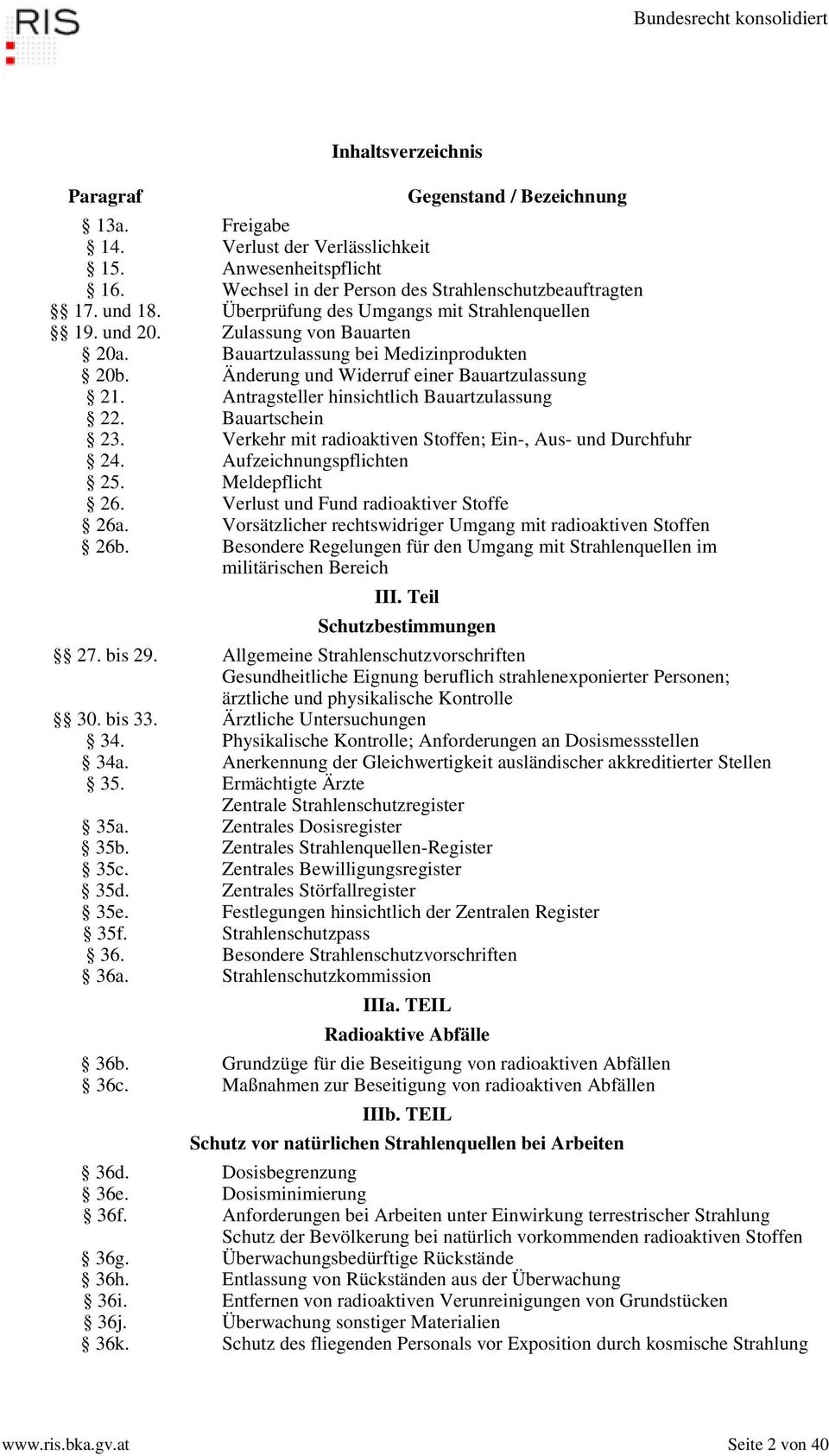 Antragsteller hinsichtlich Bauartzulassung 22. Bauartschein 23. Verkehr mit radioaktiven Stoffen; Ein-, Aus- und Durchfuhr 24. Aufzeichnungspflichten 25. Meldepflicht 26.