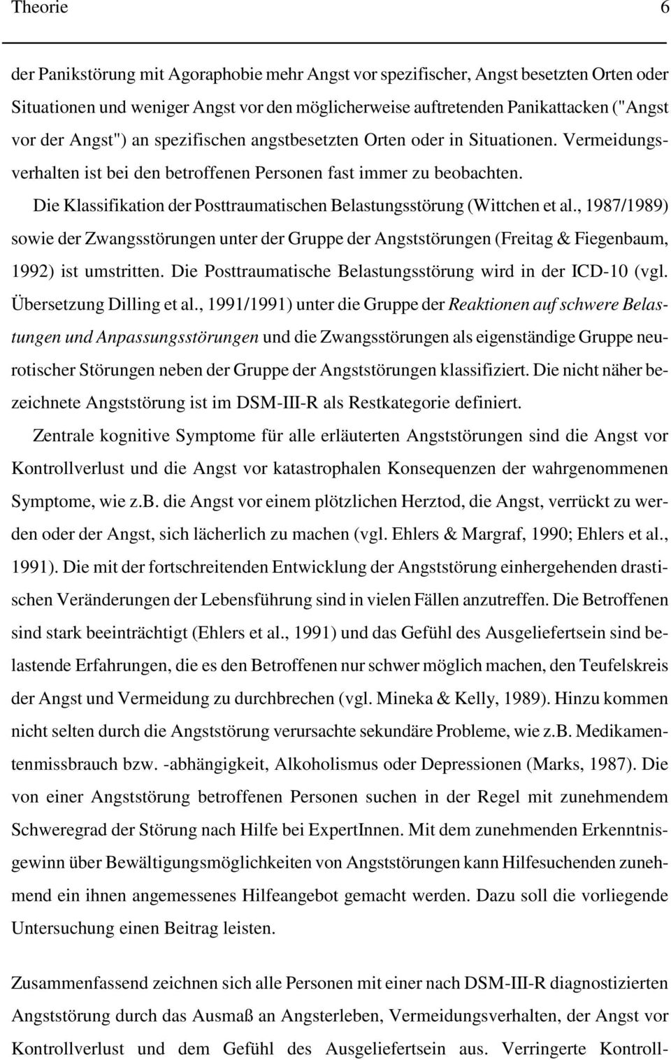 , 1987/1989) sowie der Zwngsstörungen unter der Gruppe der Angststörungen (Freitg & Fiegenbum, 1992) ist umstritten. Die Posttrumtische Belstungsstörung wird in der ICD-10 (vgl.