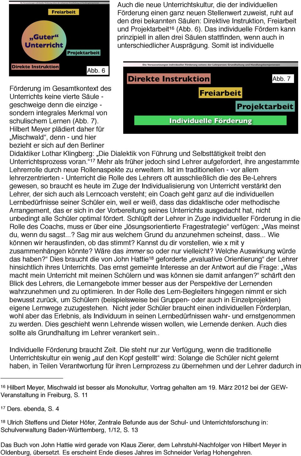 7 Förderung im Gesamtkontext des Unterrichts keine vierte Säule - geschweige denn die einzige - sondern integrales Merkmal von schulischem Lernen (Abb. 7).