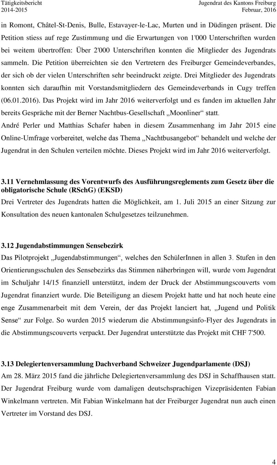 Die Petition überreichten sie den Vertretern des Freiburger Gemeindeverbandes, der sich ob der vielen Unterschriften sehr beeindruckt zeigte.