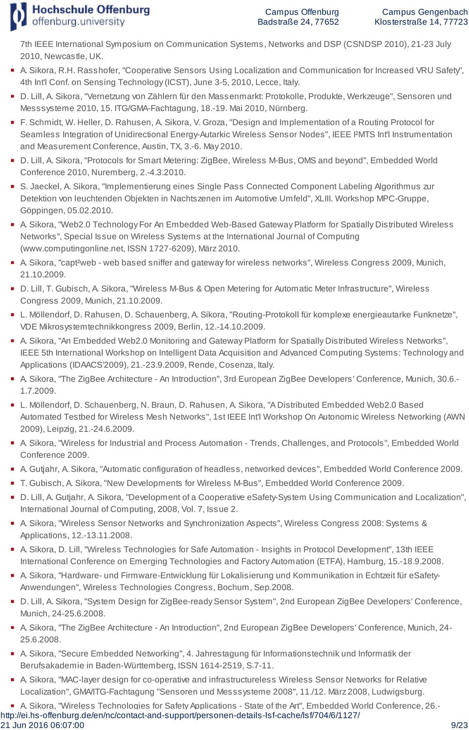 Sikora, "Vernetzung von Zählern für den Massenmarkt: Protokolle, Produkte, Werkzeuge", Sensoren und Messsysteme 2010, 15. ITG/GMA-Fachtagung, 18.-19. Mai 2010, Nürnberg. F. Schmidt, W. Heller, D.