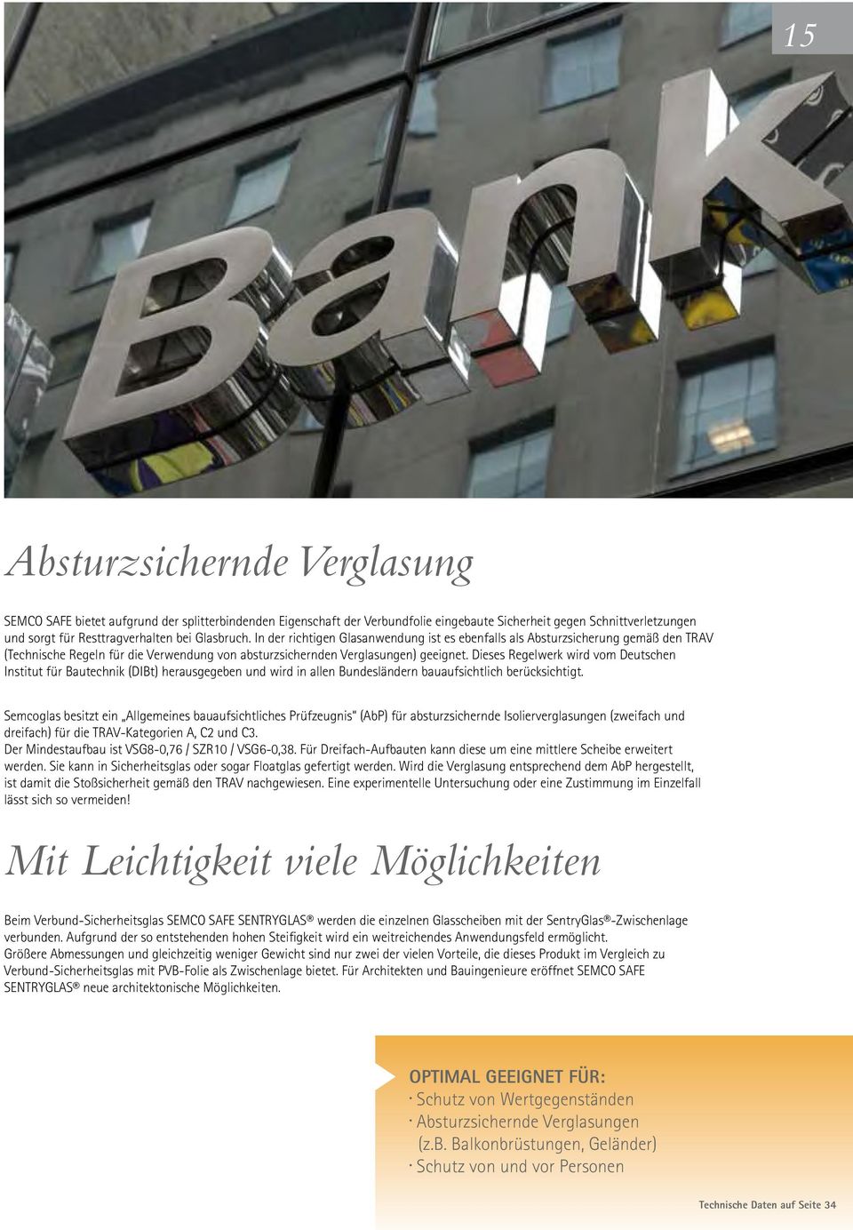 Dieses Regelwerk wird vom Deutschen Institut für Bautechnik (DIBt) herausgegeben und wird in allen Bundesländern bauaufsichtlich berücksichtigt.
