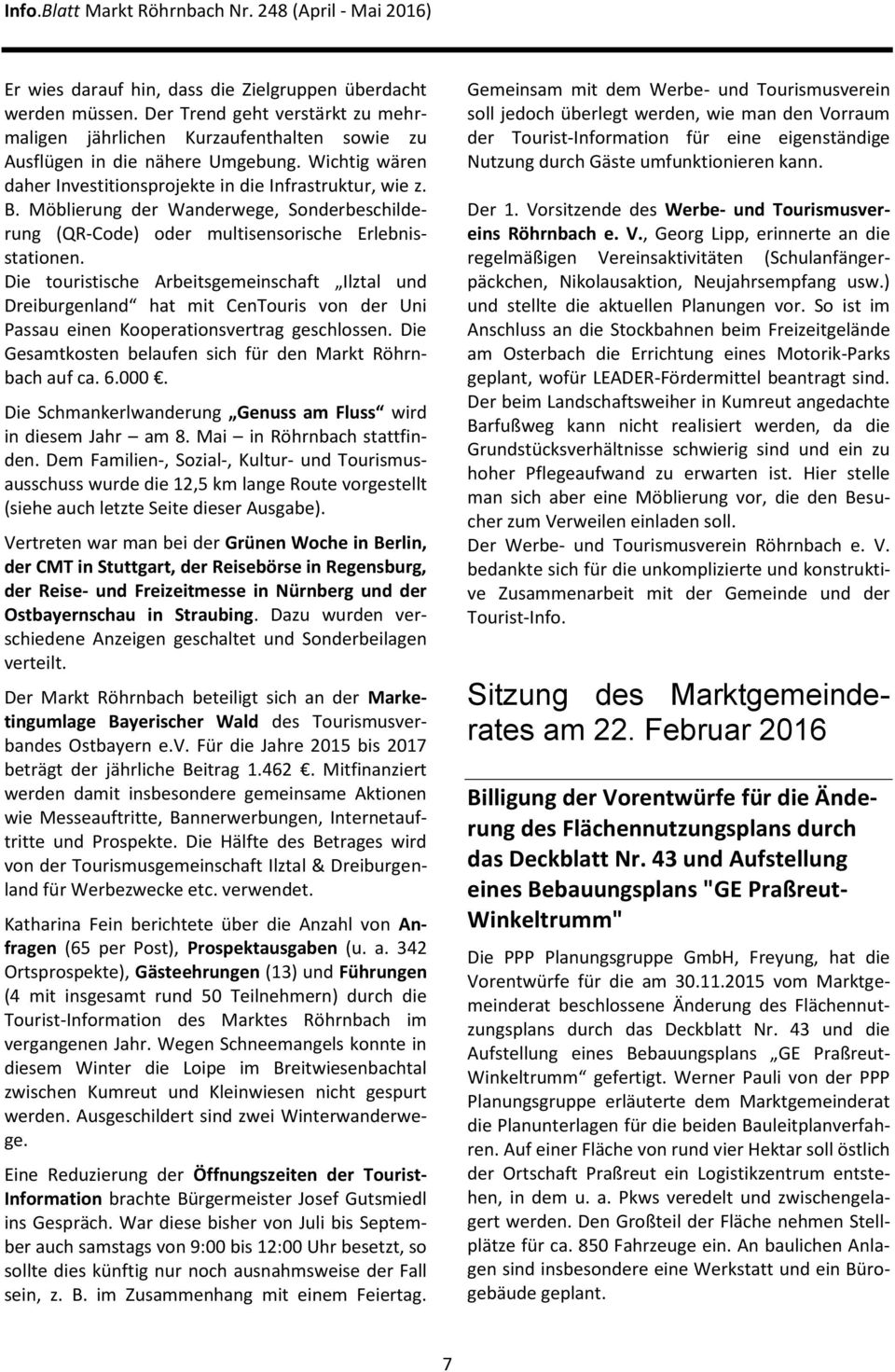 Die touristische Arbeitsgemeinschaft Ilztal und Dreiburgenland hat mit CenTouris von der Uni Passau einen Kooperationsvertrag geschlossen.