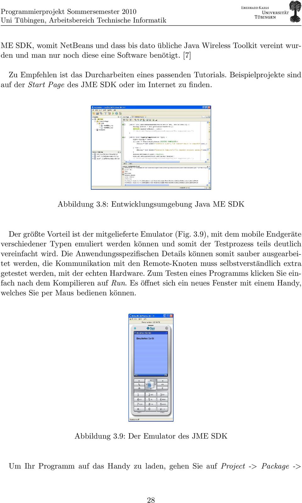 8: Entwicklungsumgebung Java ME SDK Der größte Vorteil ist der mitgelieferte Emulator (Fig. 3.