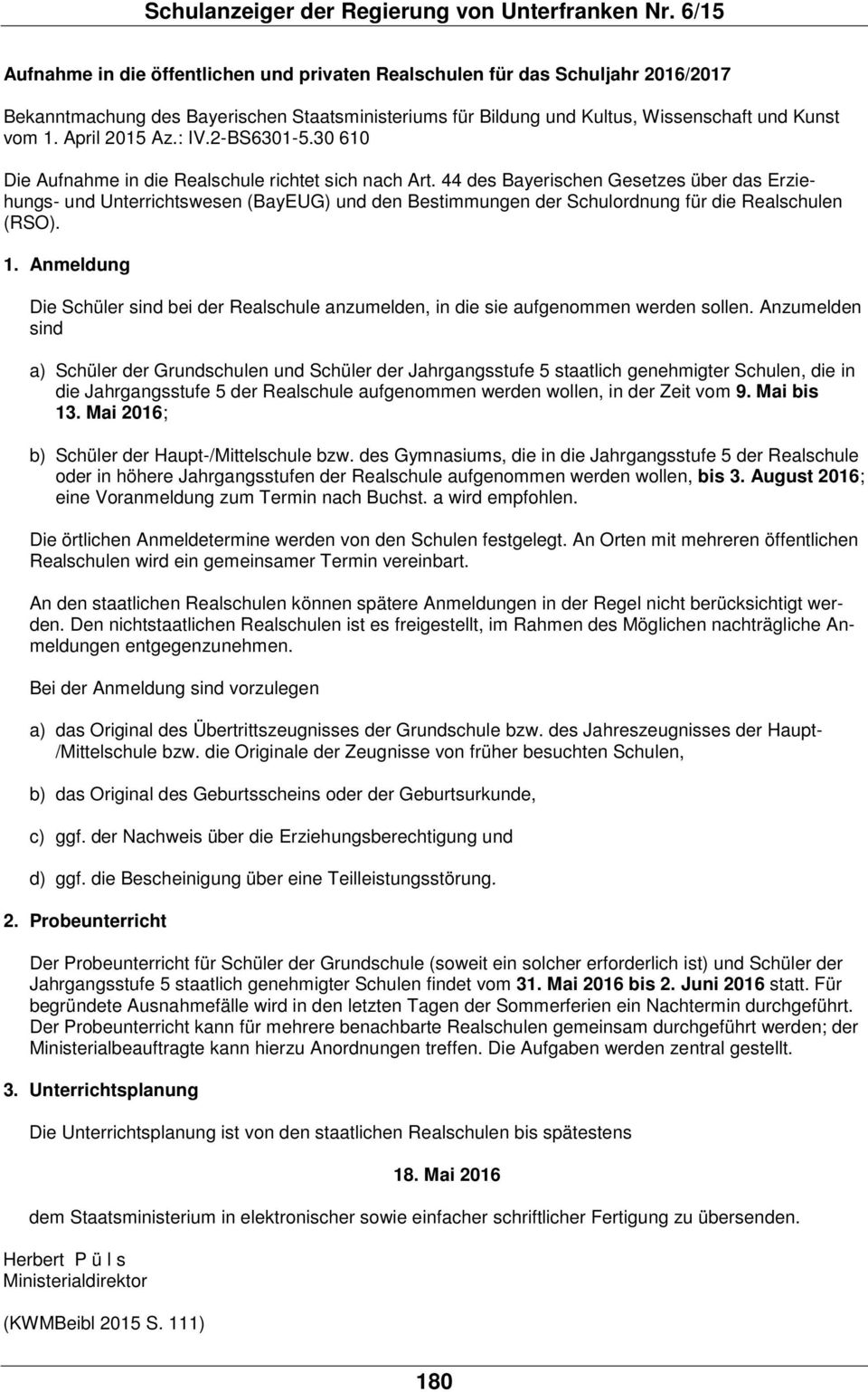 44 des Bayerischen Gesetzes über das Erziehungs- und Unterrichtswesen (BayEUG) und den Bestimmungen der Schulordnung für die Realschulen (RSO). 1.