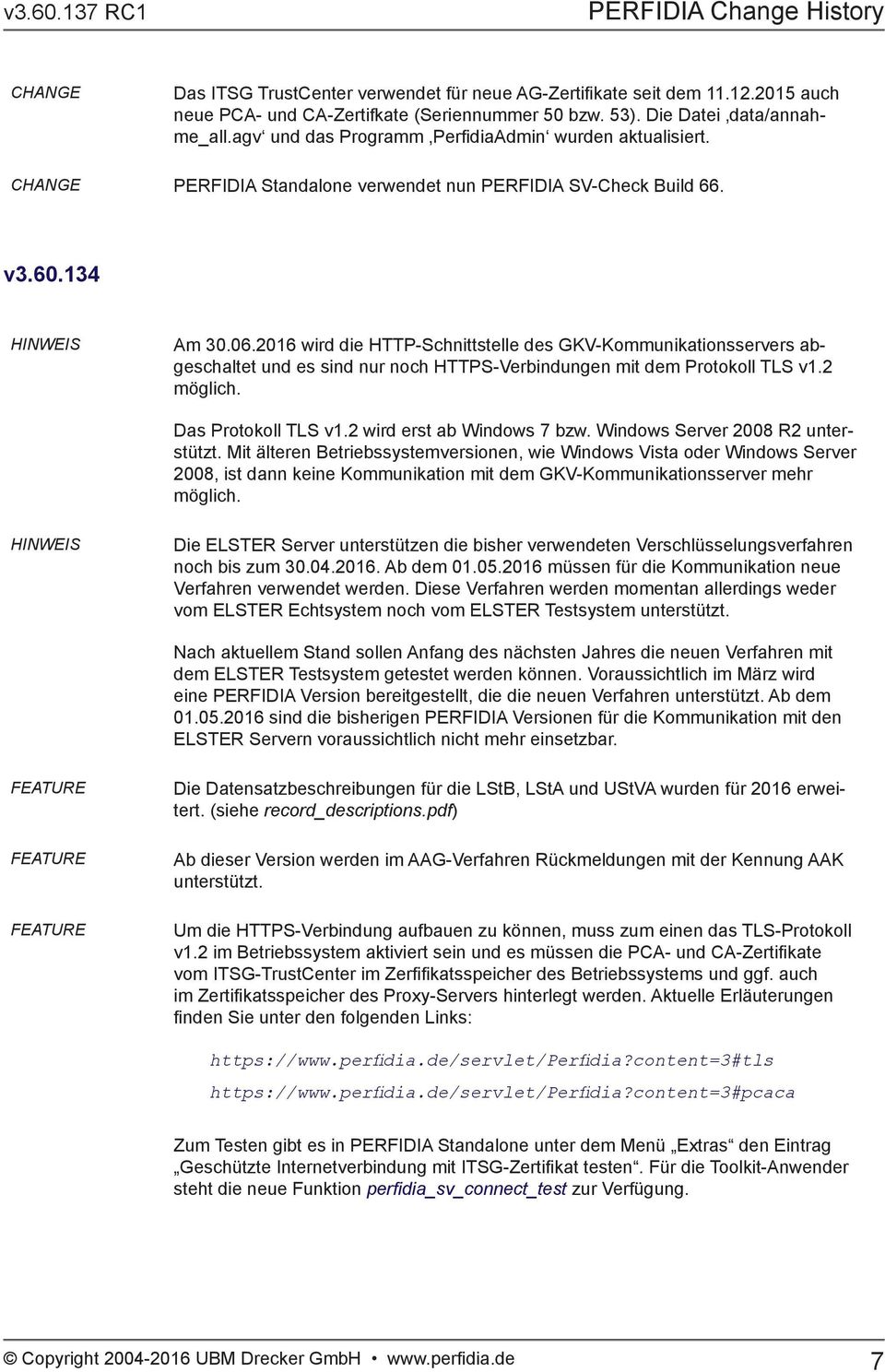 2016 wird die HTTP-Schnittstelle des GKV-Kommunikationsservers abgeschaltet und es sind nur noch HTTPS-Verbindungen mit dem Protokoll TLS v1.2 möglich. Das Protokoll TLS v1.