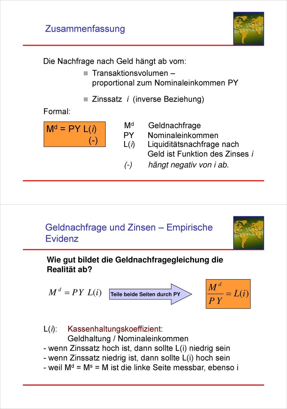 Geldnachfrage und Zinsen Empirische Evidenz Wie gut bildet die Geldnachfragegleichung die Realität ab?