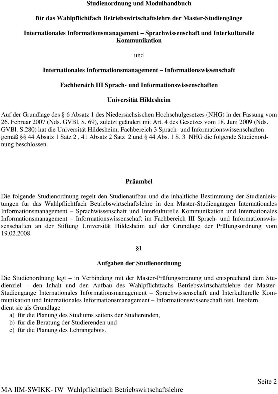 Niedersächsischen Hochschulgesetzes (NHG) in der Fassung vom 26. Februar 2007 (Nds. GVBl. S.