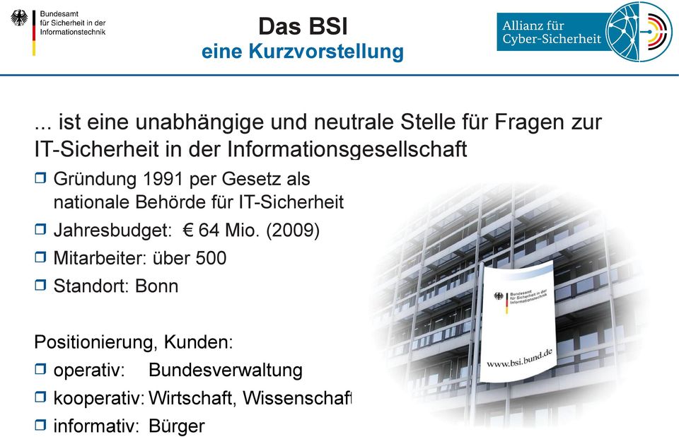 Informationsgesellschaft Gründung 1991 per Gesetz als nationale Behörde für IT-Sicherheit