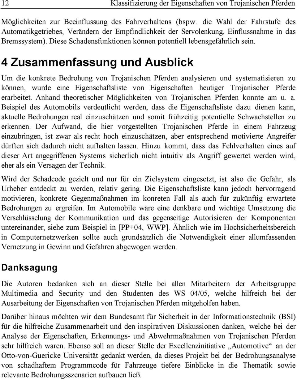 4 Zusammenfassung und Ausblick Um die konkrete Bedrohung von Trojanischen Pferden analysieren und systematisieren zu können, wurde eine Eigenschaftsliste von Eigenschaften heutiger Trojanischer