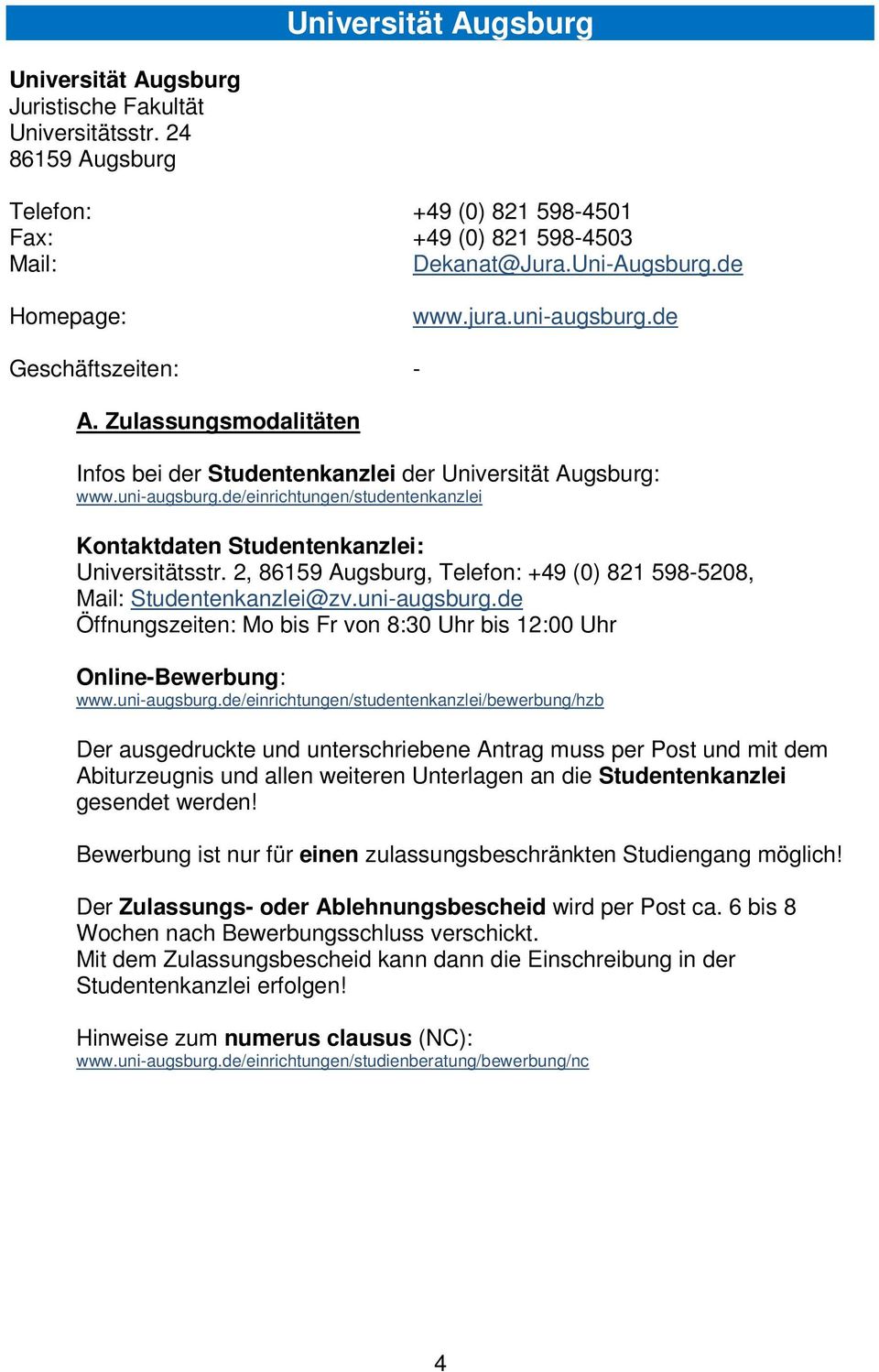 2, 86159 Augsburg, Telefon: +49 (0) 821 598-5208, Mail: Studentenkanzlei@zv.uni-augsburg.
