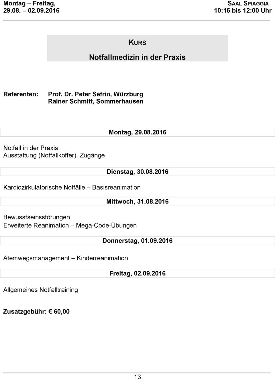 2016 Notfall in der Praxis Ausstattung (Notfallkoffer), Zugänge Dienstag, 30.08.
