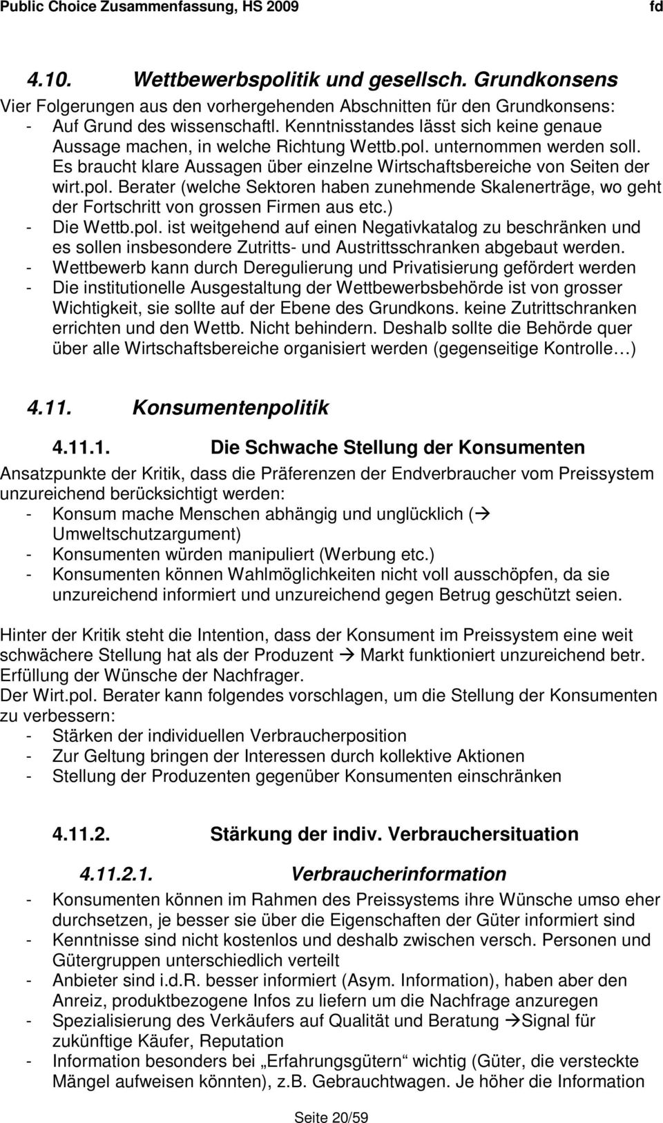 ) - Die Wettb.pol. ist weitgehend auf einen Negativkatalog zu beschränken und es sollen insbesondere Zutritts- und Austrittsschranken abgebaut werden.