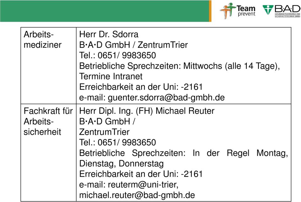 e-mail: guenter.sdorra@bad-gmbh.de Herr Dipl. Ing. (FH) Michael Reuter BAD GmbH / ZentrumTrier Tel.