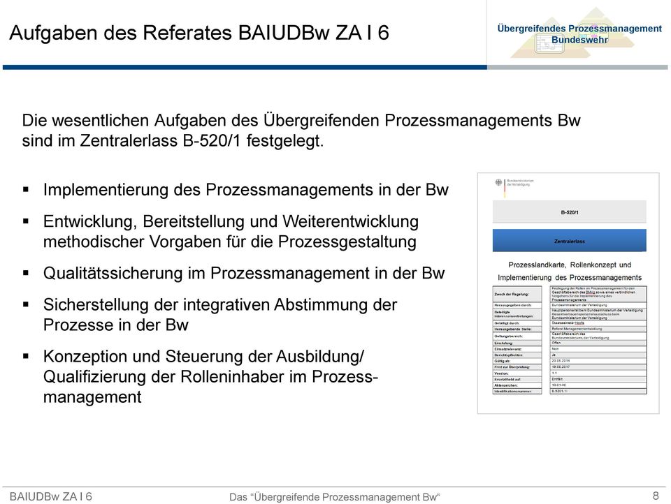 Prozessgestaltung Qualitätssicherung im Prozessmanagement in der Bw Sicherstellung der integrativen Abstimmung der Prozesse in der