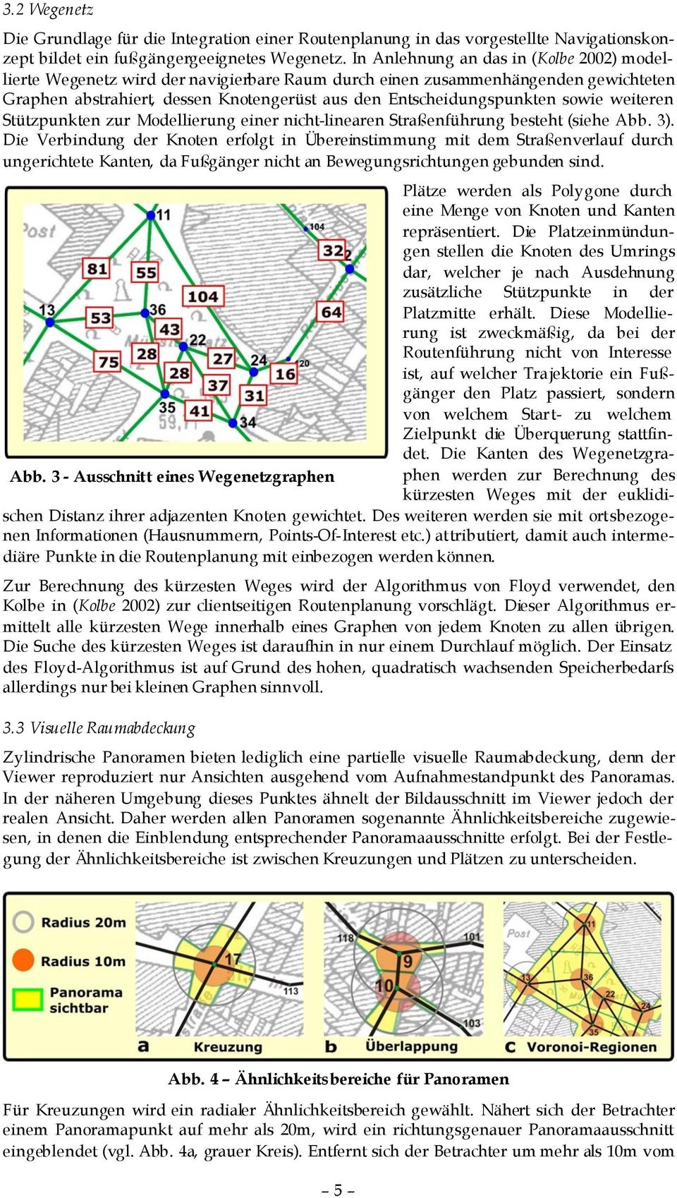 sowie weiteren Stützpunkten zur Modellierung einer nicht-linearen Straßenführung besteht (siehe Abb. 3).