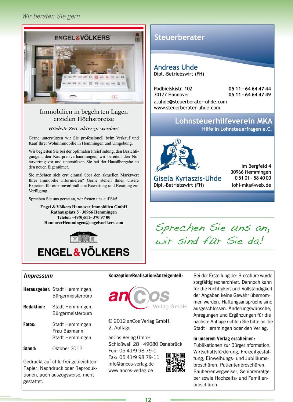 Auflage ancos Verlag GmbH Schloßwall 28 49080 Osnabrück Fon: 05 41/9 98 79-0 Fax: 05 41/9 98 79-11 info@ancos-verlag.de www.ancos-verlag.de Bei der Erstellung der Broschüre wur de sorgfältig recherchiert.