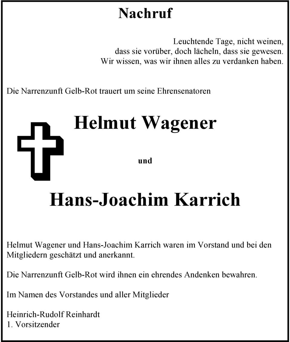 Die Narrenzunft Gelb-Rot trauert um seine Ehrensenatoren Helmut Wagener und Hans-Joachim Karrich Helmut Wagener und