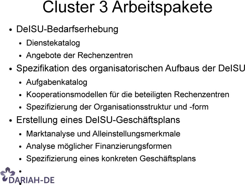 Spezifizierung der Organisationsstruktur und -form Erstellung eines DeISU-Geschäftsplans Marktanalyse und