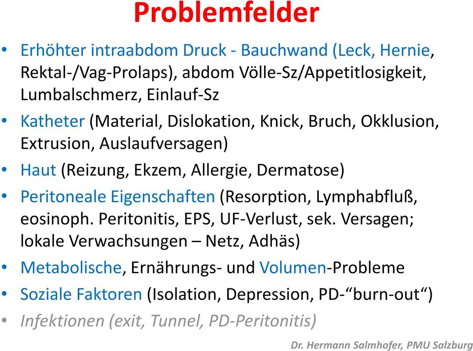 Peritoneale Eigenschaften (Resorption, Lymphabfluß, eosinoph. Peritonitis, EPS, UF-Verlust, sek.