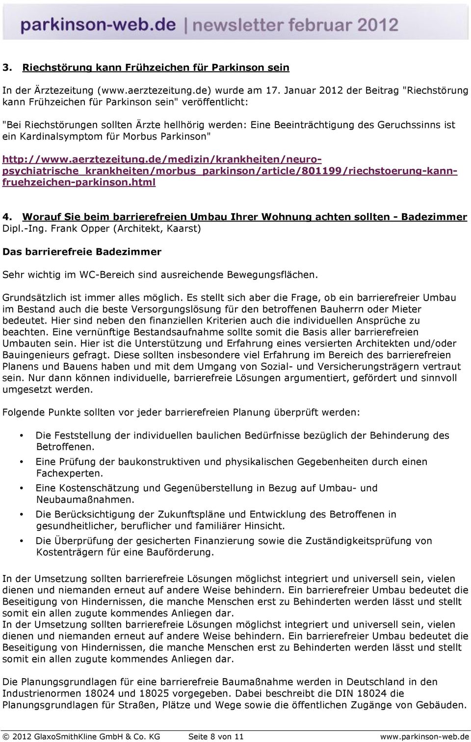 Kardinalsymptom für Morbus Parkinson" http://www.aerztezeitung.de/medizin/krankheiten/neuropsychiatrische_krankheiten/morbus_parkinson/article/801199/riechstoerung-kannfruehzeichen-parkinson.html 4.
