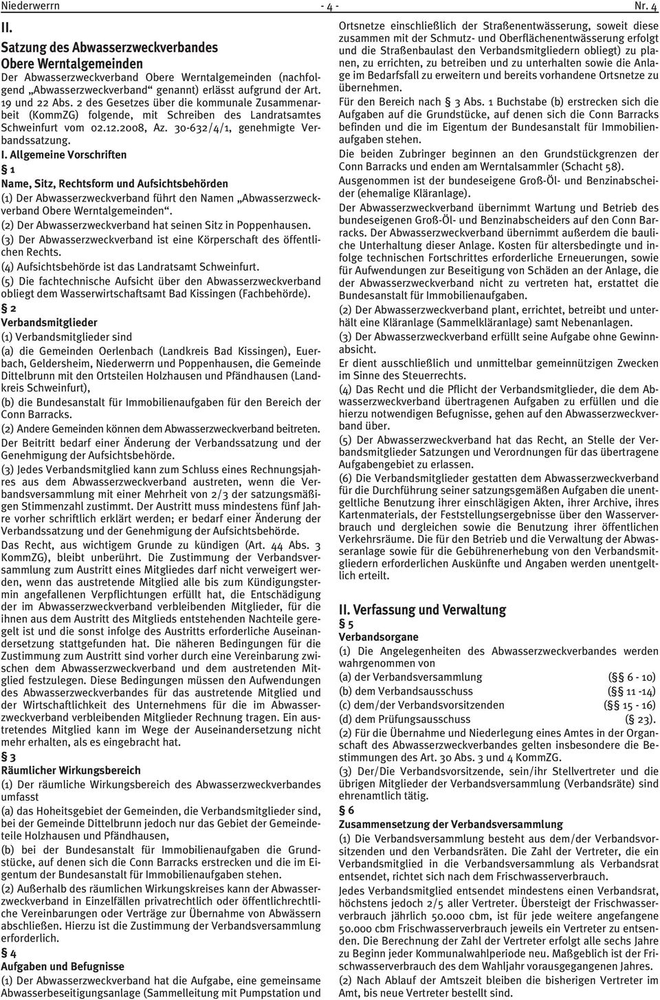 2 des Gesetzes über die kommunale Zusammenarbeit (KommZG) folgende, mit Schreiben des Landratsamtes Schweinfurt vom 02.12.2008, Az. 30-632/4/1, genehmigte Verbandssatzung. I.