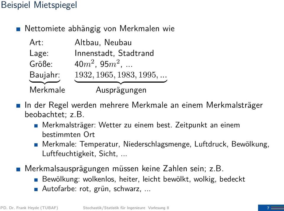 obachtet; z.b. Merkmalsträger: Wetter zu einem best.