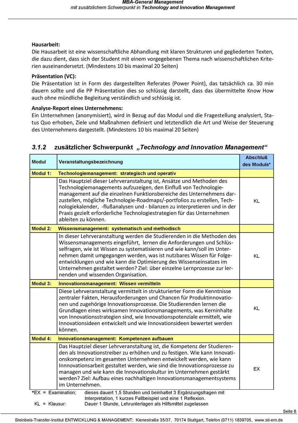 30 min dauern sollte und die PP Präsentation dies so schlüssig darstellt, dass das übermittelte Know How auch ohne mündliche Begleitung verständlich und schlüssig ist.