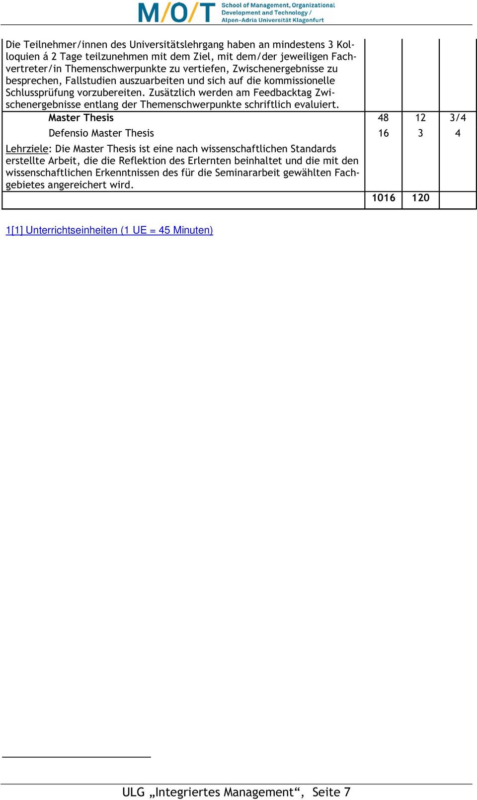 Zusätzlich werden am Feedbacktag Zwischenergebnisse entlang der Themenschwerpunkte schriftlich evaluiert.