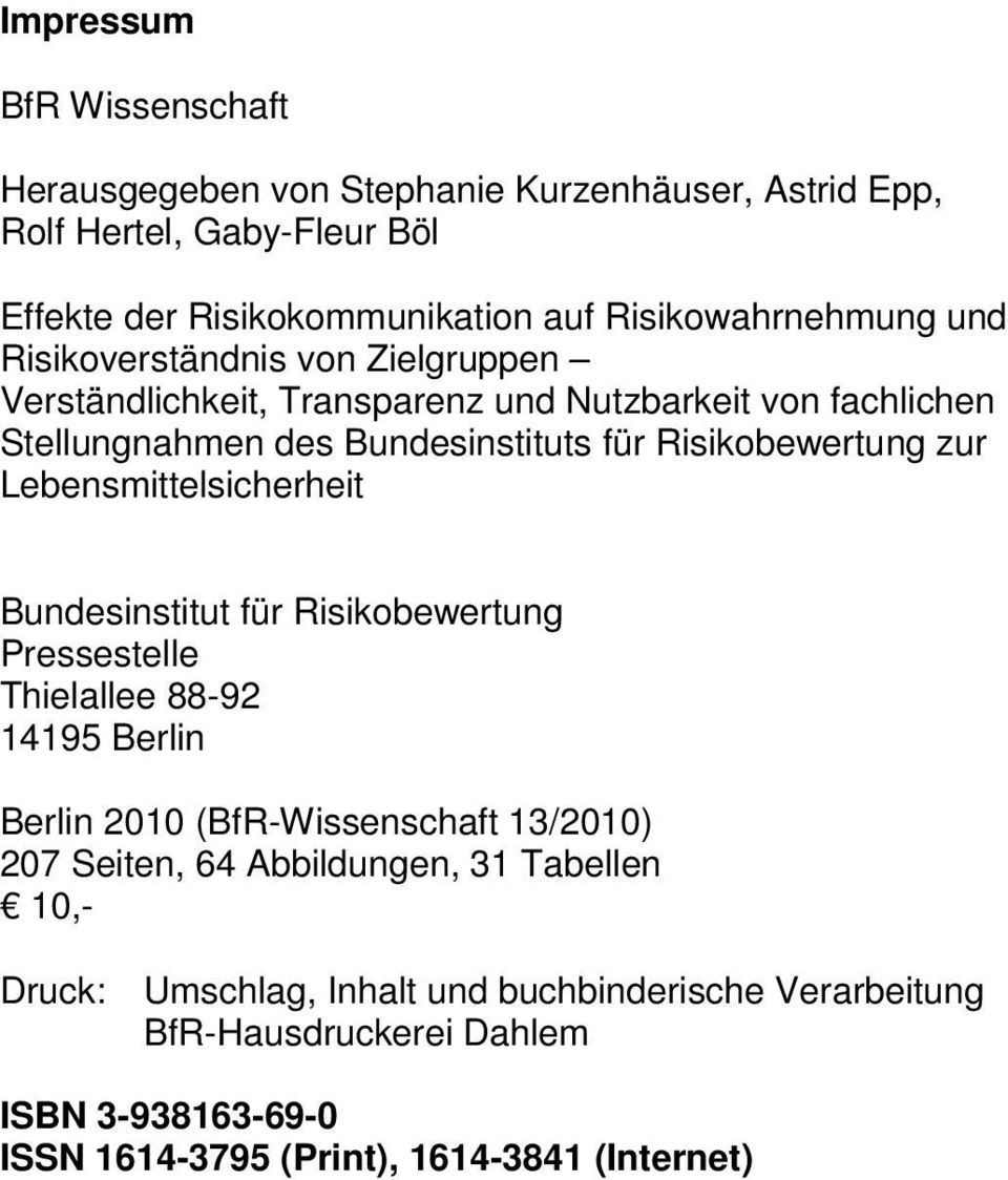 Lebensmittelsicherheit Bundesinstitut für Risikobewertung Pressestelle Thielallee 88-92 14195 Berlin Berlin 2010 (BfR-Wissenschaft 13/2010) 207 Seiten, 64
