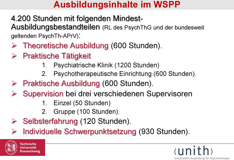 Theoretische Ausbildung (600 Stunden). Praktische Tätigkeit 1. Psychiatrische Klinik (1200 Stunden) 2.