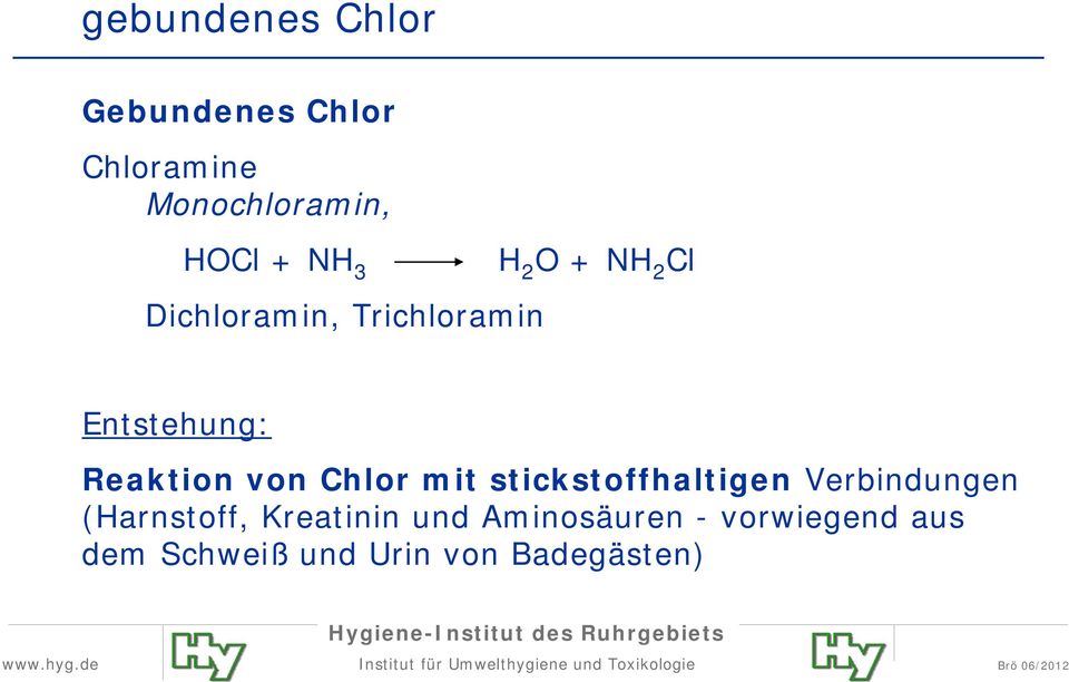 von Chlor mit stickstoffhaltigen Verbindungen (Harnstoff, Kreatinin