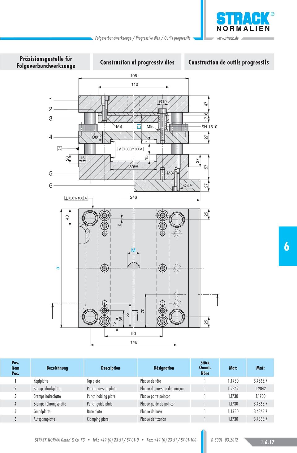 7 Stempeldruckplatte Punch pressure plate Plaque de pressure de poinçon 1 1.84 1.84 3 Stempelhalteplatte Punch holding plate Plaque porte poinçon 1 1.1730 1.