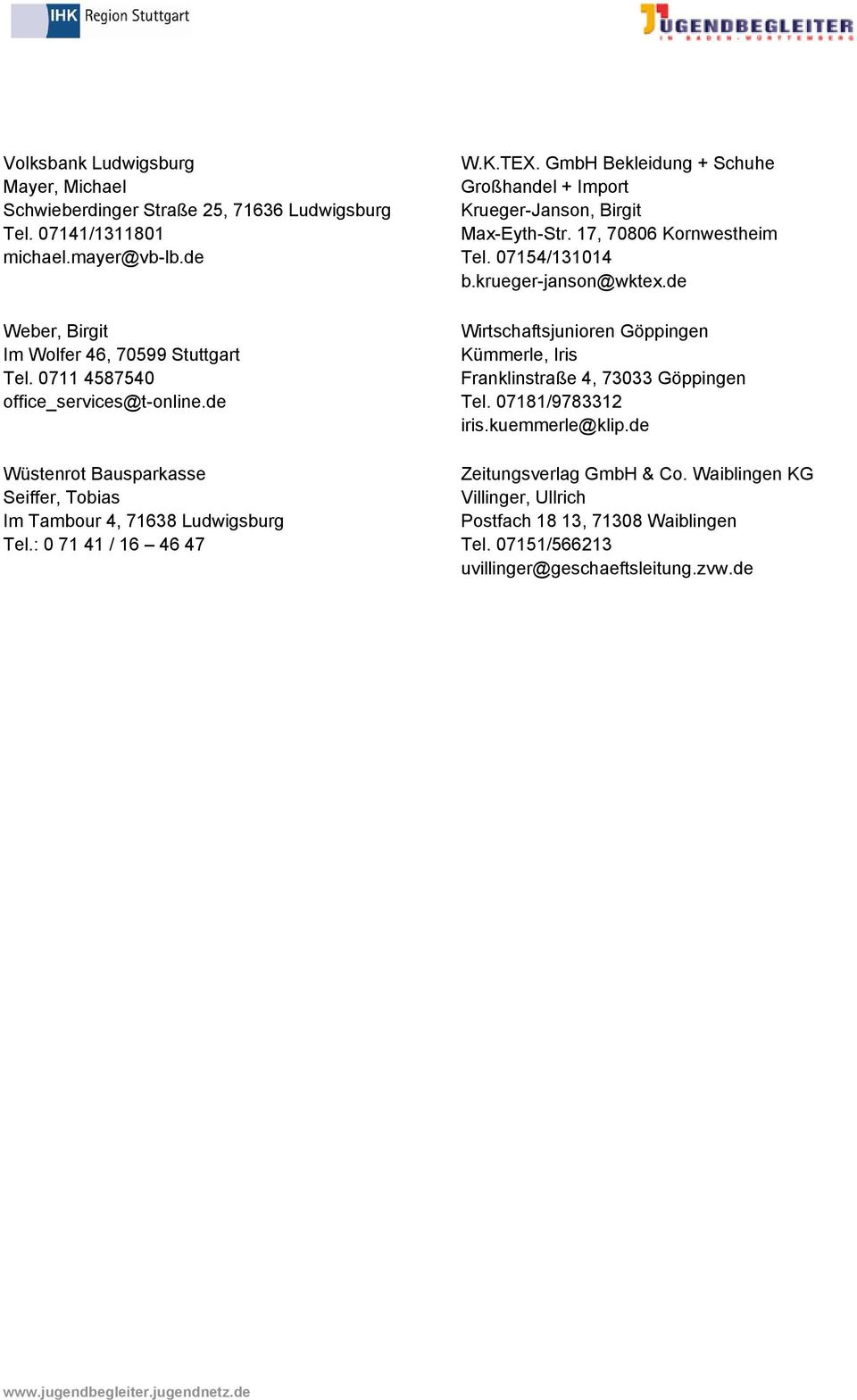 GmbH Bekleidung + Schuhe Großhandel + Import Krueger-Janson, Birgit Max-Eyth-Str. 17, 70806 Kornwestheim Tel. 07154/131014 b.krueger-janson@wktex.