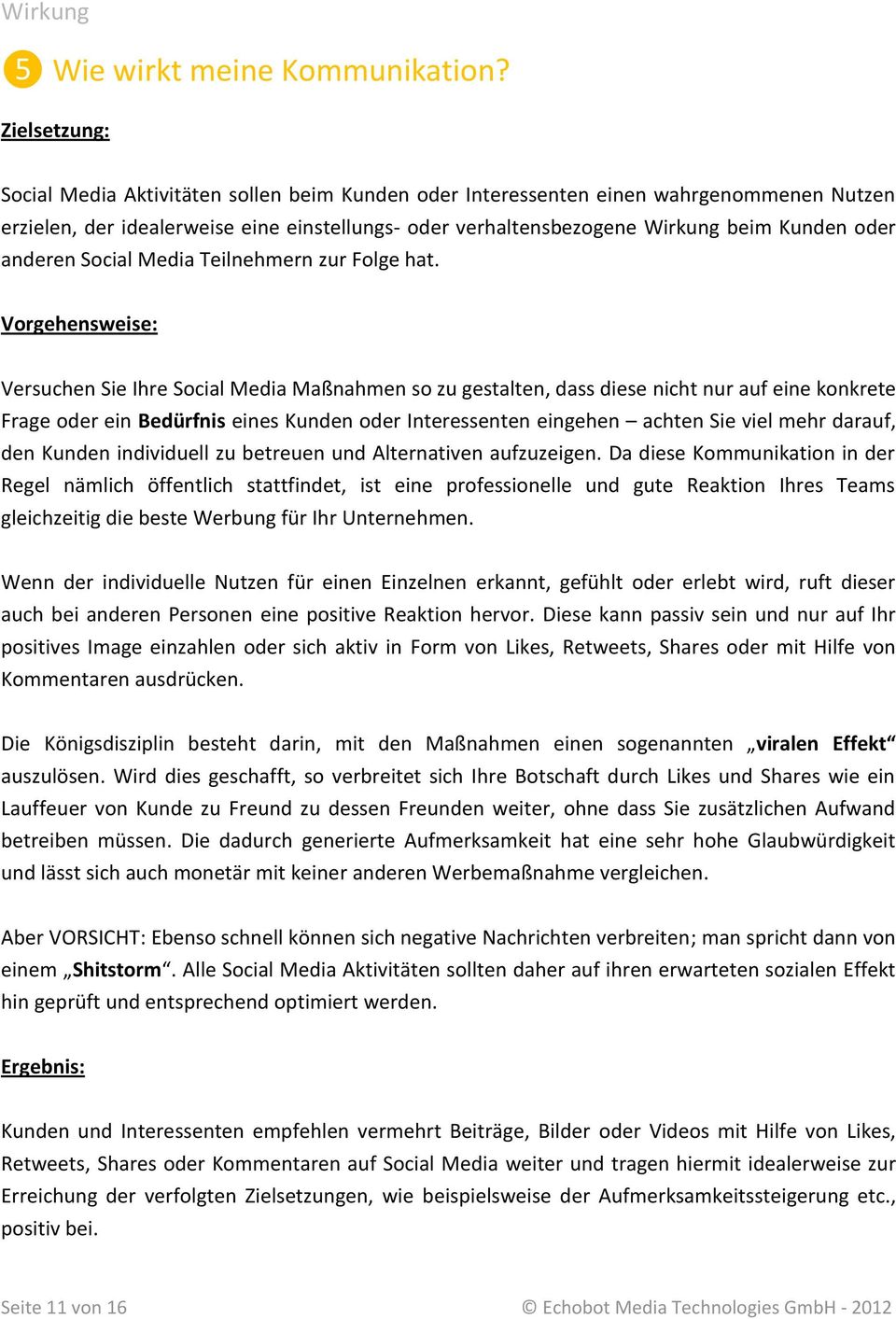 anderen Social Media Teilnehmern zur Folge hat.