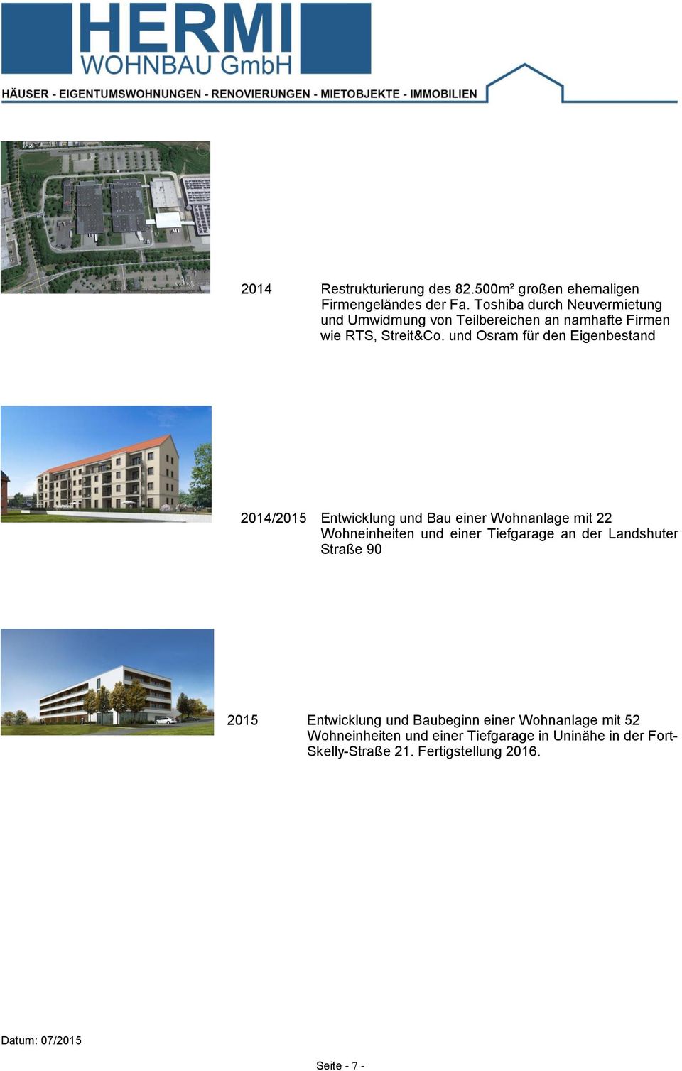 und Osram für den Eigenbestand 2014/2015 Entwicklung und Bau einer Wohnanlage mit 22 Wohneinheiten und einer Tiefgarage