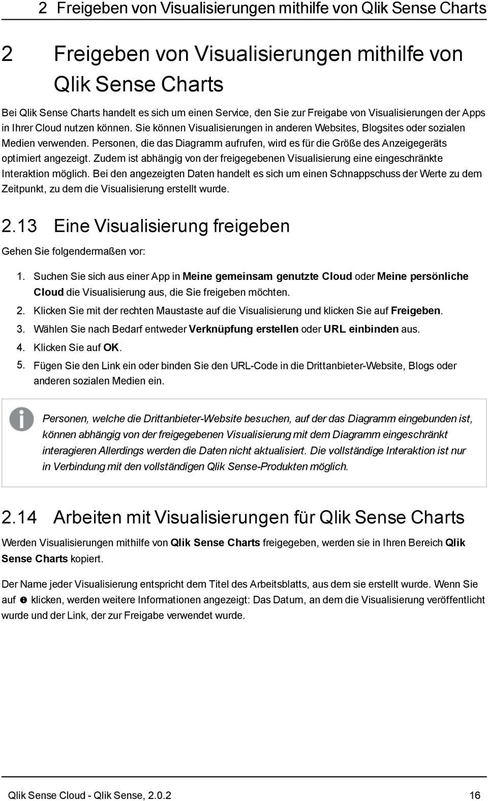 Personen, die das Diagramm aufrufen, wird es für die Größe des Anzeigegeräts optimiert angezeigt. Zudem ist abhängig von der freigegebenen Visualisierung eine eingeschränkte Interaktion möglich.