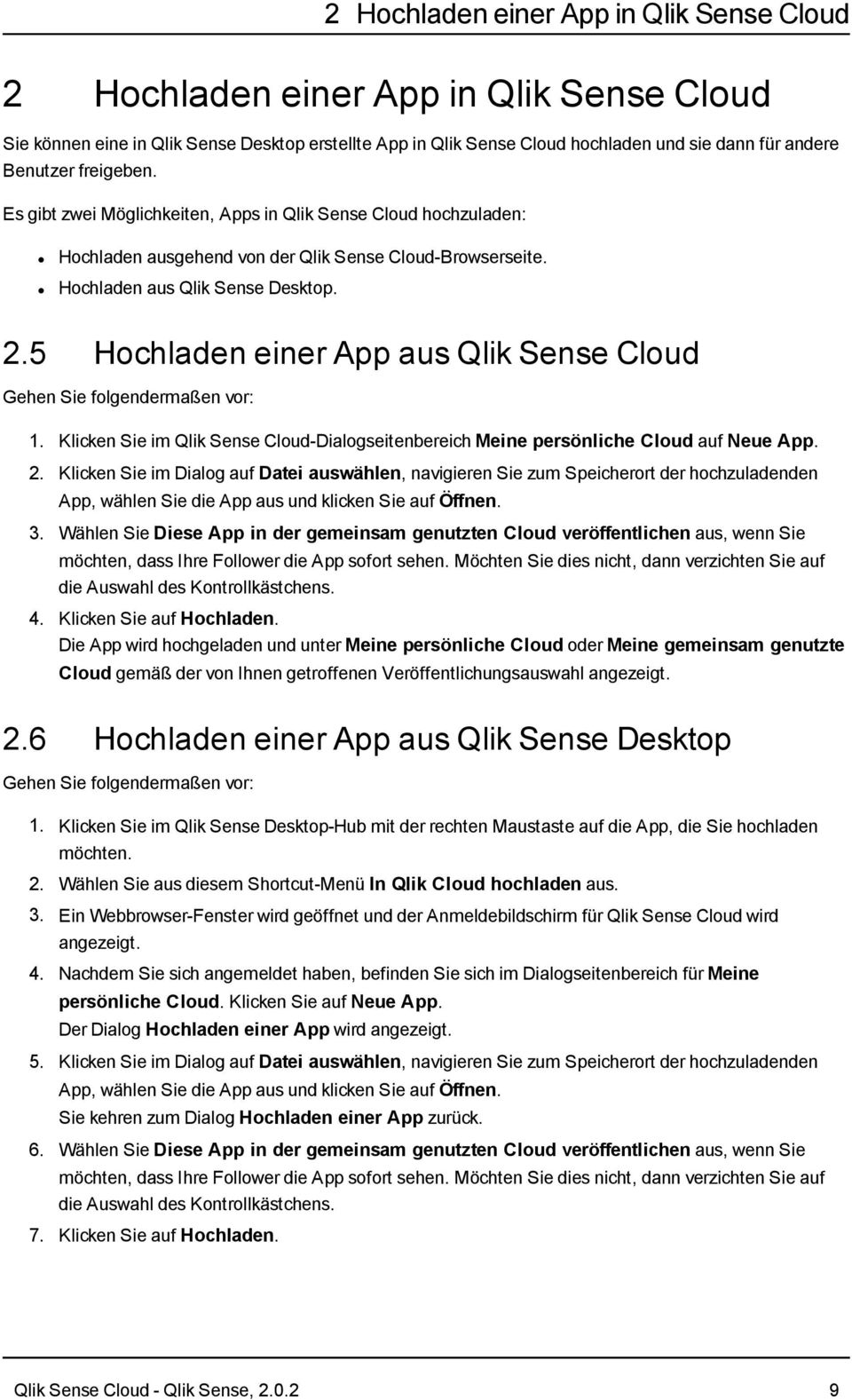 5 Hochladen einer App aus Qlik Sense Cloud 1. Klicken Sie im Qlik Sense Cloud-Dialogseitenbereich Meine persönliche Cloud auf Neue App. 2.