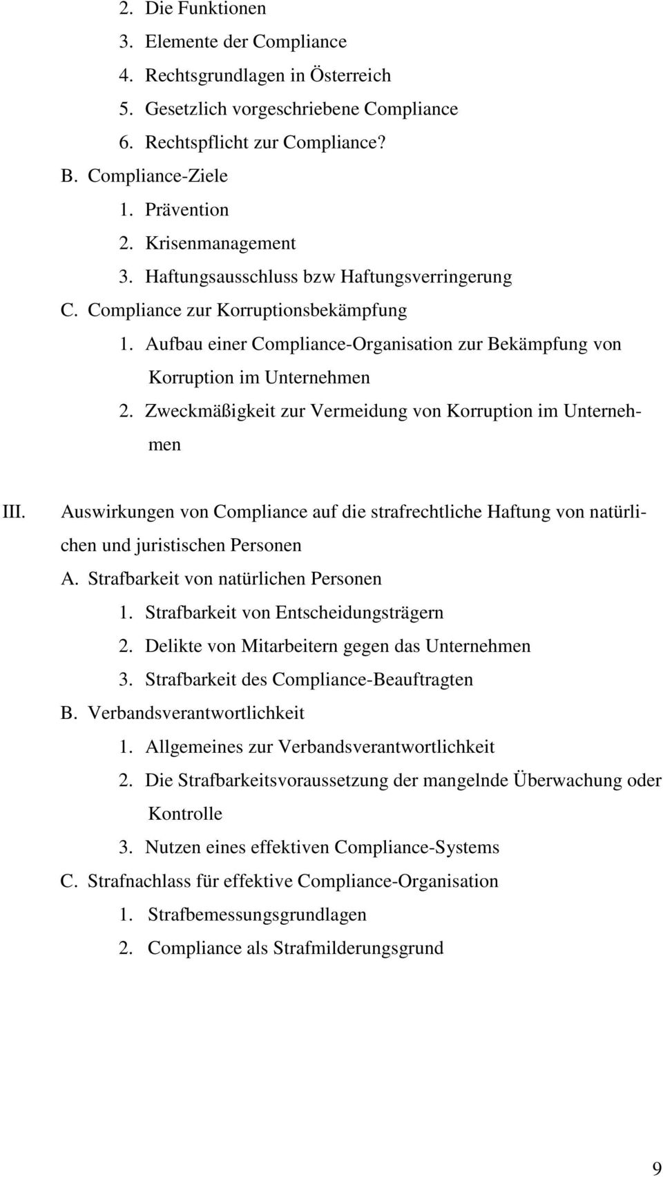 Zweckmäßigkeit zur Vermeidung von Korruption im Unternehmen III. Auswirkungen von Compliance auf die strafrechtliche Haftung von natürlichen und juristischen Personen A.