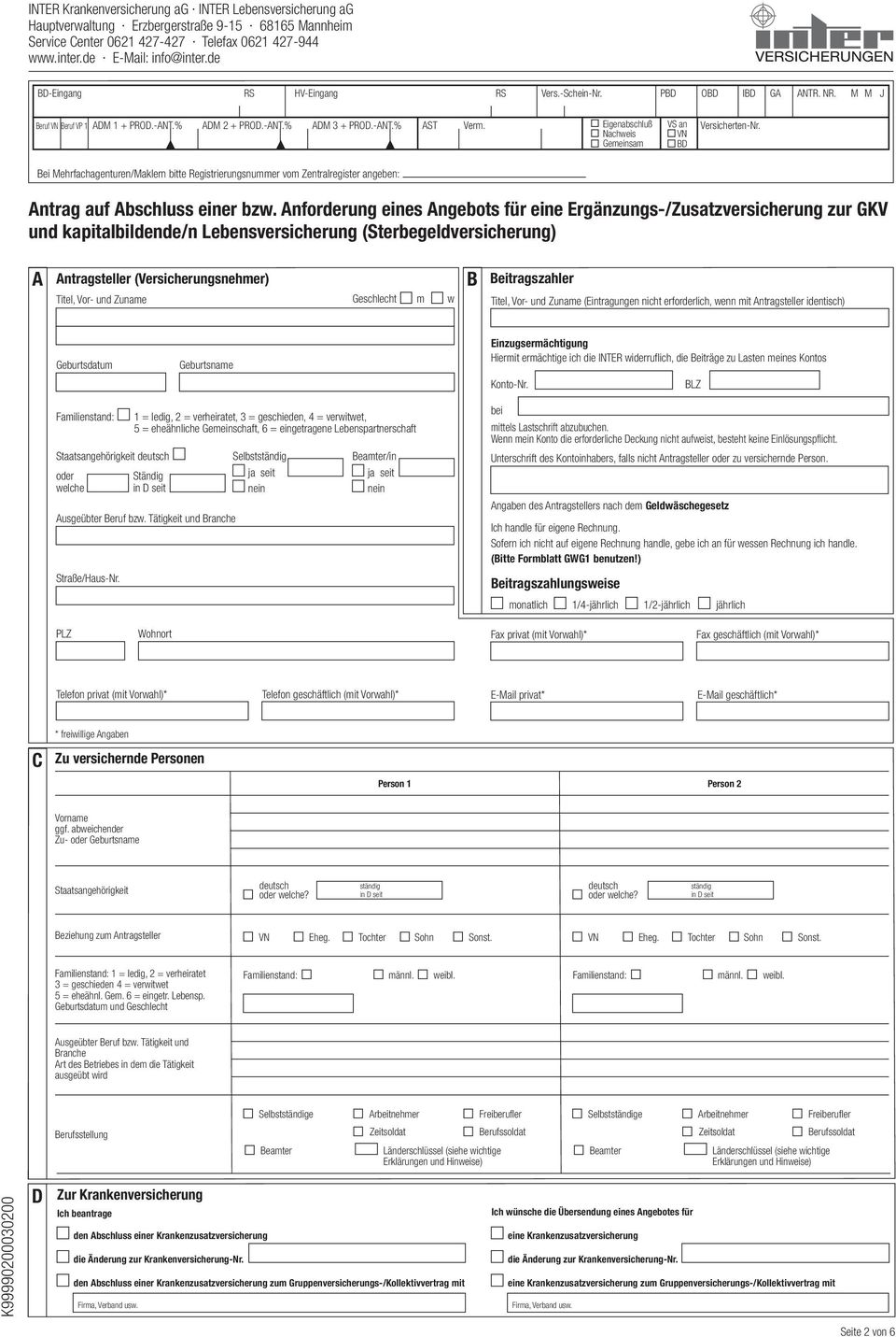 Eigenabschluß Nachweis Gemeinsam VS an VN BD Versicherten-Nr. Bei Mehrfachagenturen/Maklern bitte Registrierungsnummer vom Zentralregister angeben: Antrag auf Abschluss einer bzw.