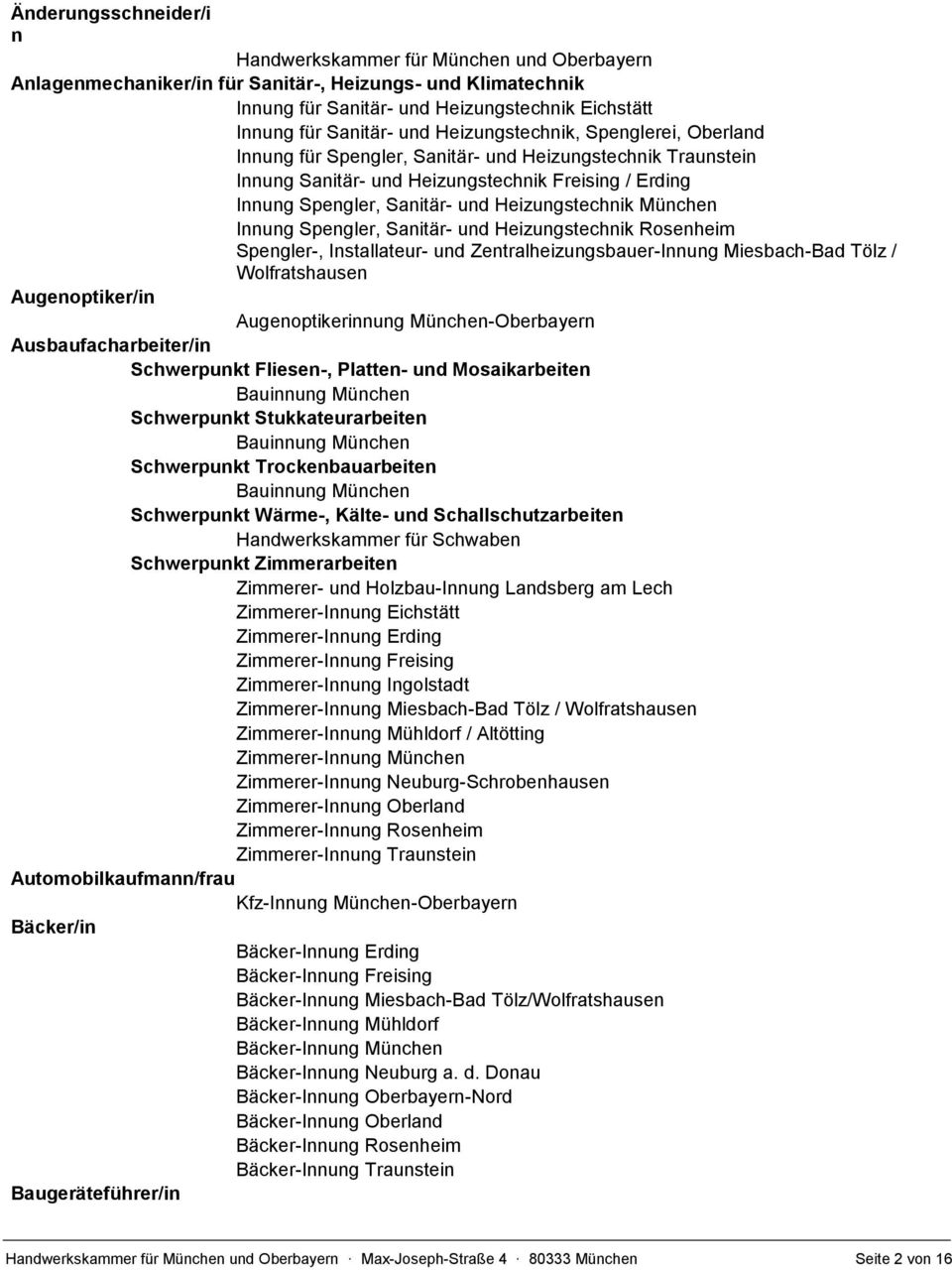 Heizungstechnik Rosenheim Spengler-, Installateur- und Zentralheizungsbauer-Innung Miesbach-Bad Tölz / Wolfratshausen Augenoptiker/in Augenoptikerinnung München-Oberbayern Ausbaufacharbeiter/in