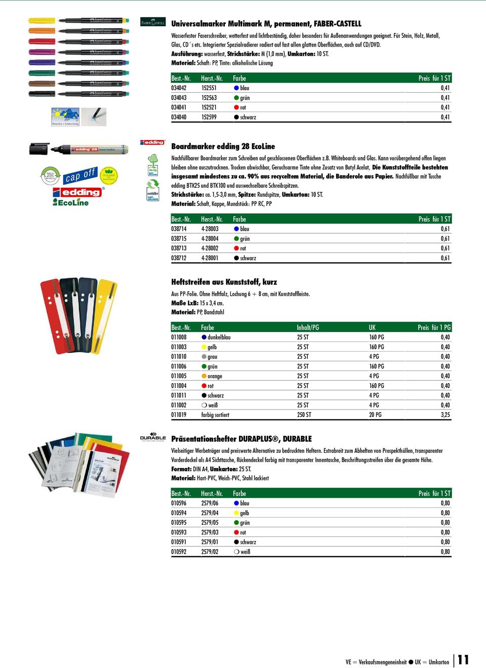 Material: Schaft: PP, Tinte: alkoholische Lösung 034042 152551 blau 0,41 034043 152563 grün 0,41 034041 152521 rot 0,41 034040 152599 schwarz 0,41 Boardmarker edding 28 EcoLine Nachfüllbarer