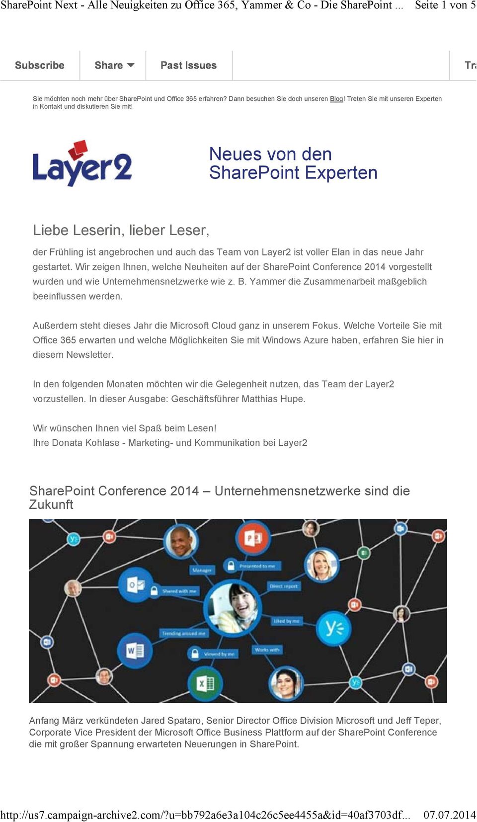 Neues von den SharePoint Experten Liebe Leserin, lieber Leser, der Frühling ist angebrochen und auch das Team von Layer2 ist voller Elan in das neue Jahr gestartet.