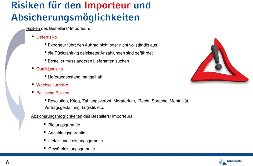 mangelhaft Wechselkurrisiko Politische Risiken Revolution, Krieg, Zahlungsverbot, Moratorium, Recht, Sprache, Mentalität, Vertragsgestaltung,