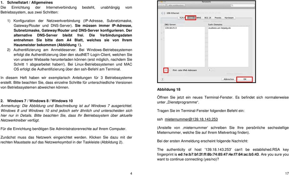 Die Verbindungsdaten entnehmen Sie bitte dem A4 Blatt, welches sie von Ihrem Hausmeister bekommen (Abbildung 1). 2) Authentifizierung am Anmeldeserver.