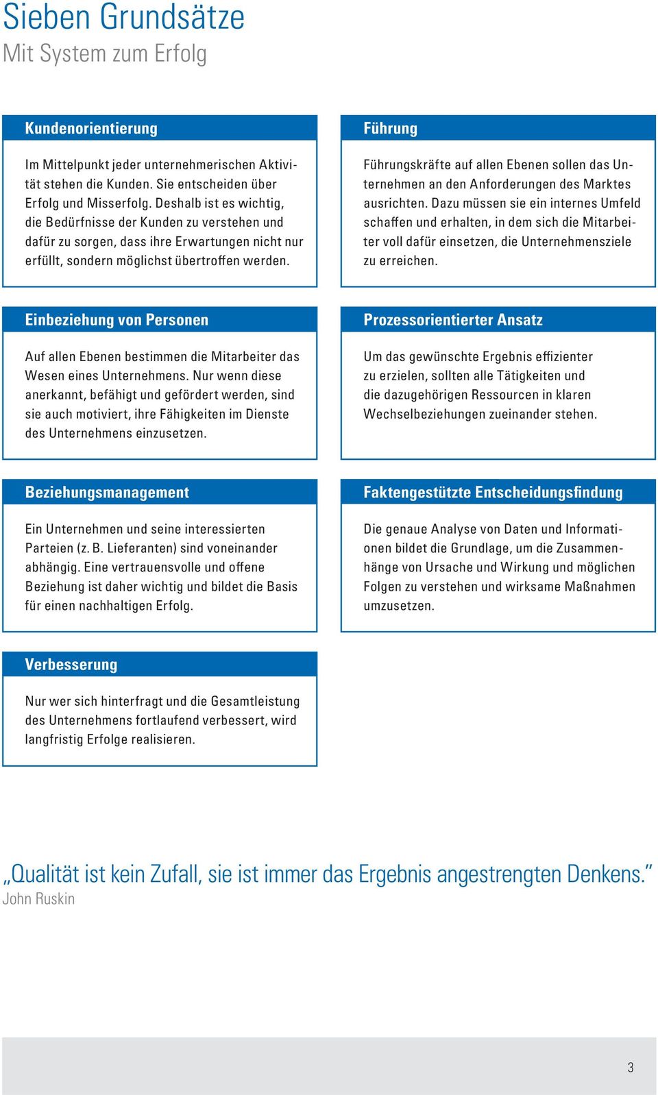 Führung Führungskräfte auf allen Ebenen sollen das Unternehmen an den Anforderungen des Marktes ausrichten.