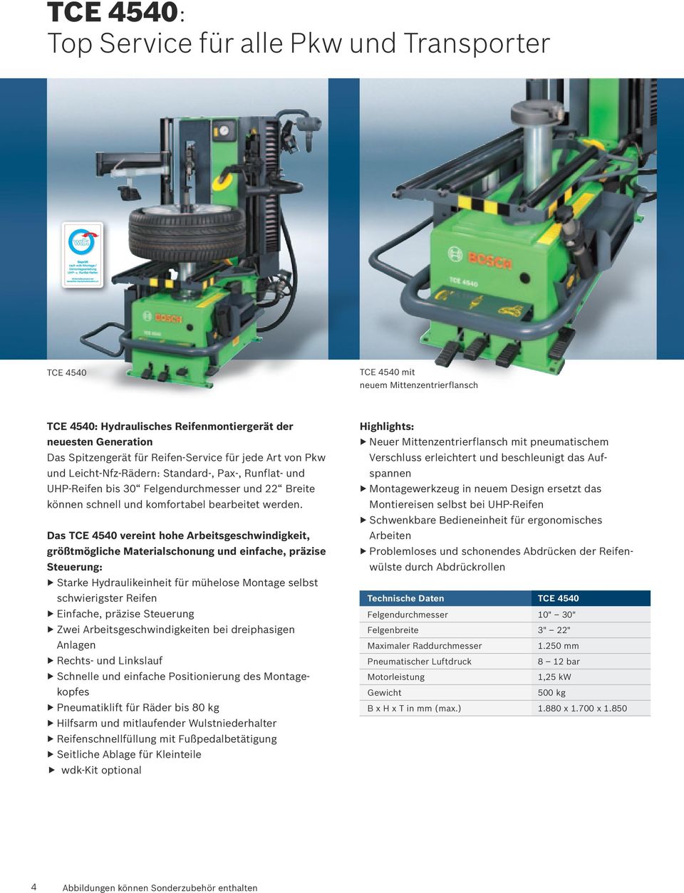 Das TCE 4540 vereint hohe Arbeitsgeschwindigkeit, größtmögliche Materialschonung und einfache, präzise Steuerung: Starke Hydraulikeinheit für mühelose Montage selbst schwierigster Reifen Einfache,